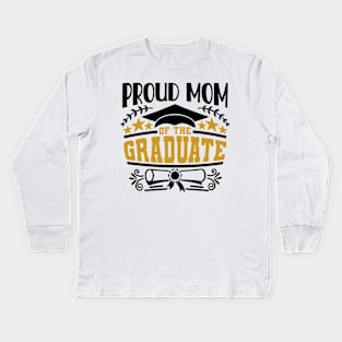 Proud Mom Of The Graduate Graduation Gift Kids Long Sleeve T-Shirt